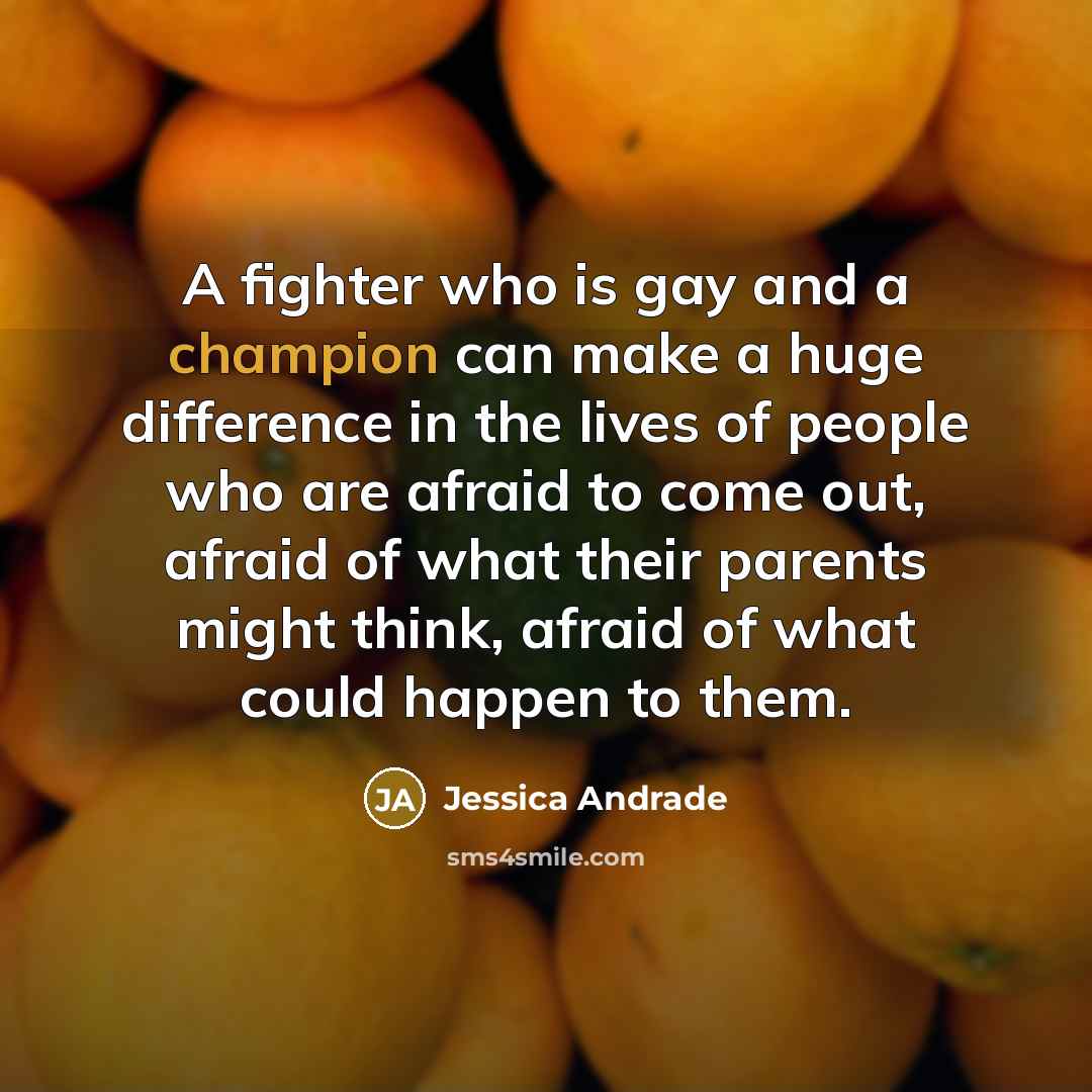 “A fighter who is gay and a champion can make…” quote by Jessica Andrade