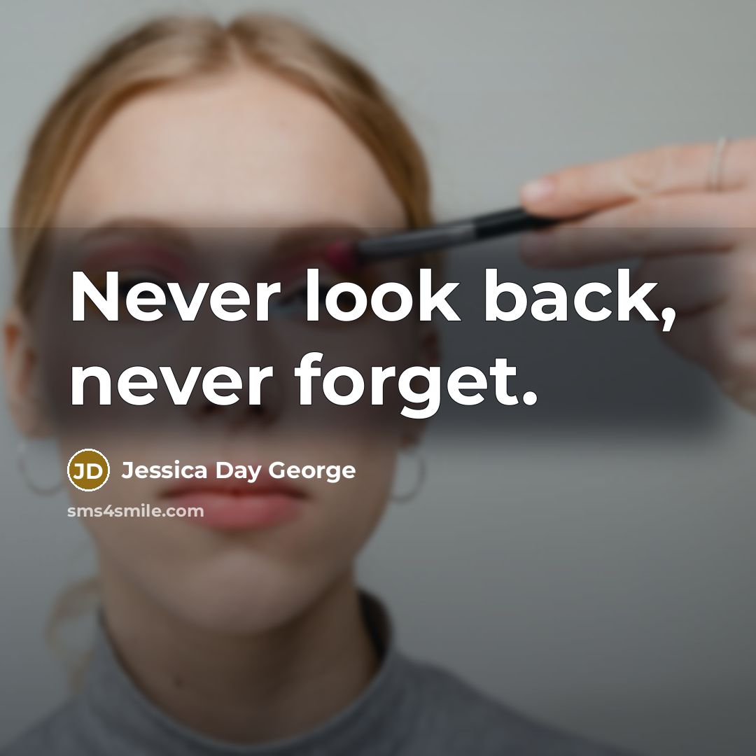 “Never look back, never forget.…” quote by Jessica Day George