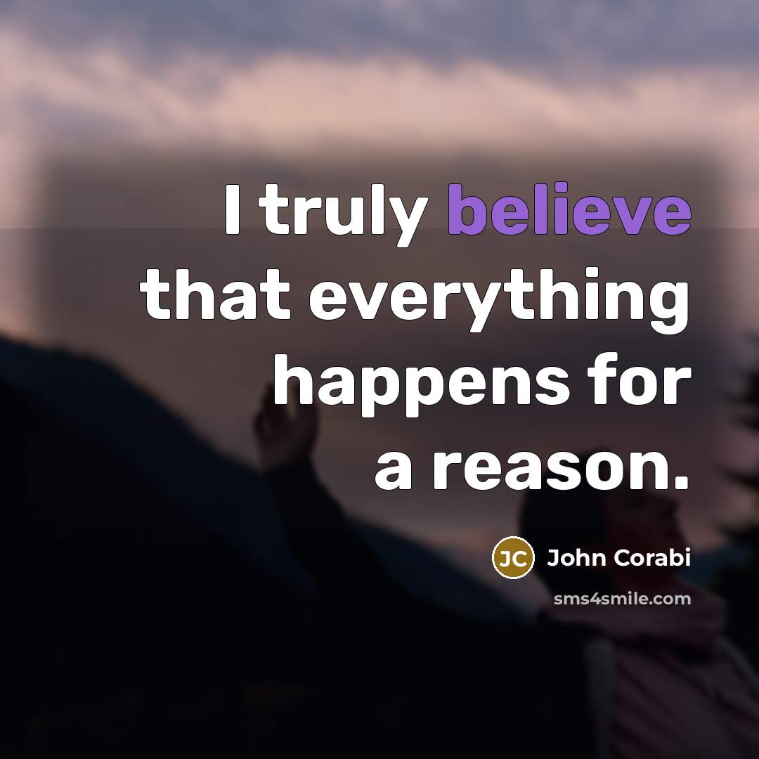 “I truly believe that everything happens for a reason.…” quote by John Corabi