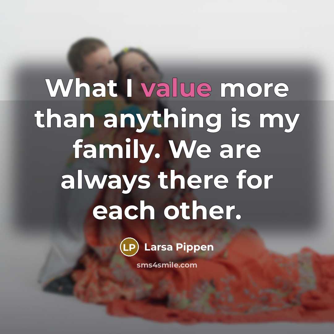 “What I value more than anything is my family. We…” quote by Larsa Pippen
