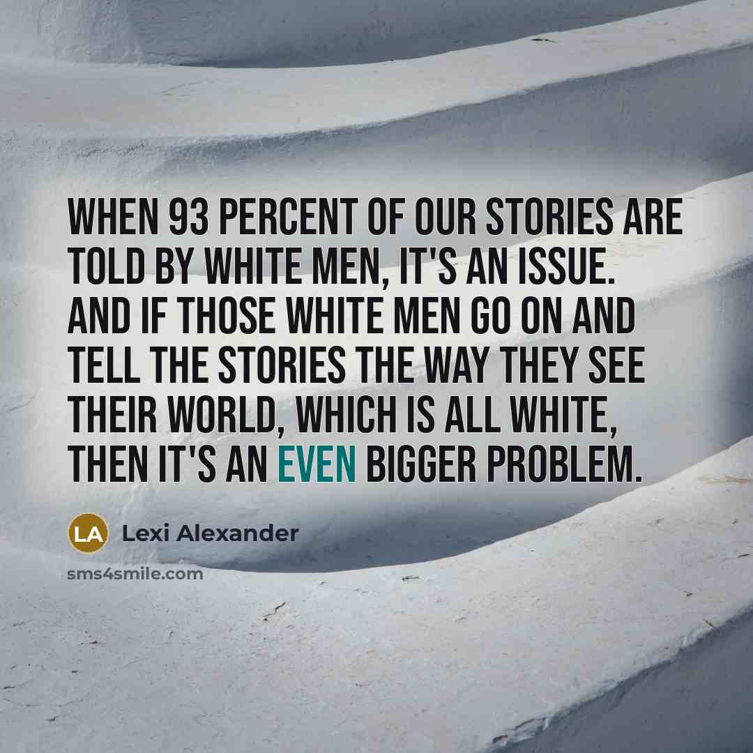 “When 93 percent of our stories are told by white…” quote by Lexi Alexander