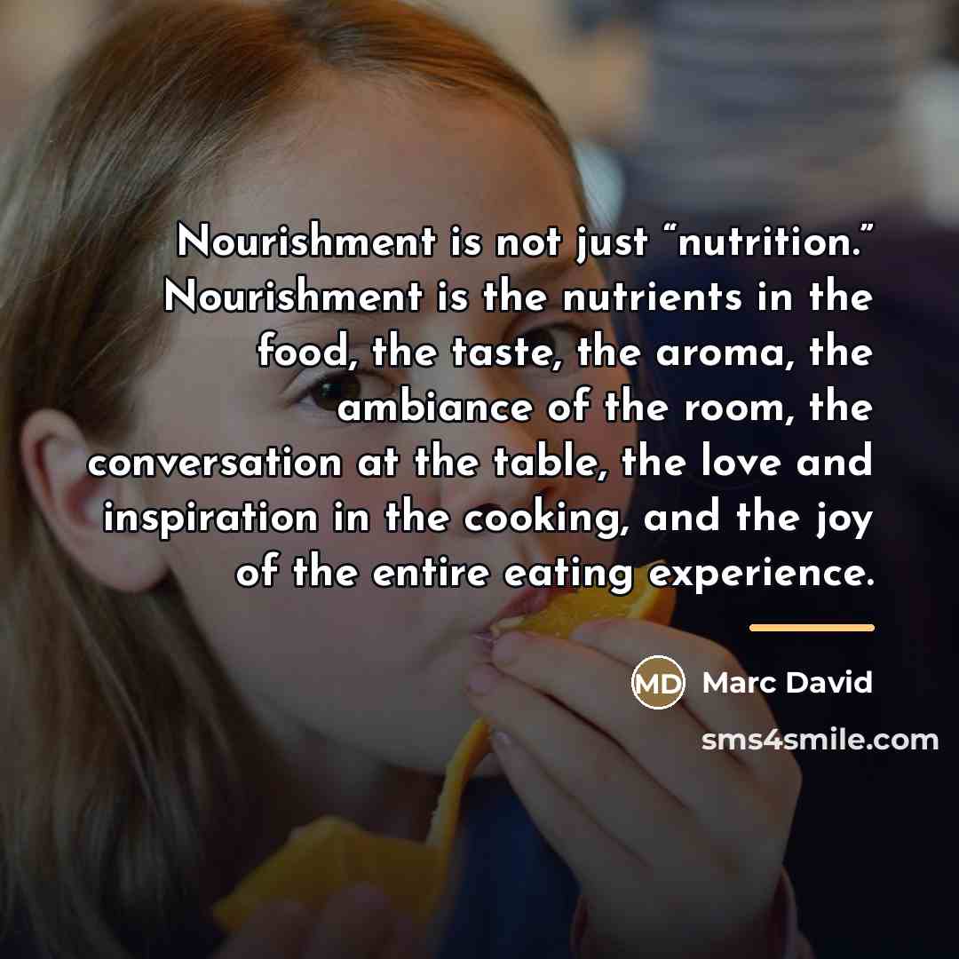 “Nourishment is not just “nutrition.” Nourishment is the nutrients in…” quote by Marc David