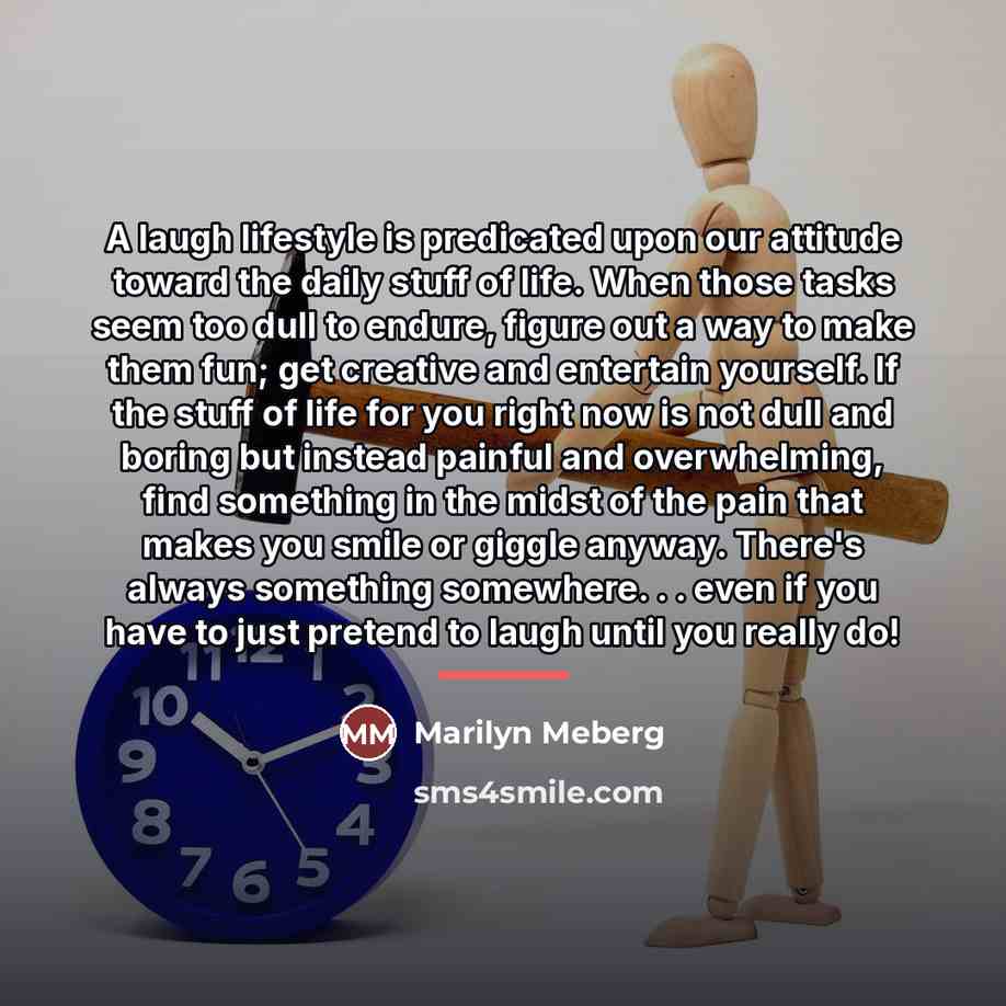 “A laugh lifestyle is predicated upon our attitude toward the…” quote by Marilyn Meberg