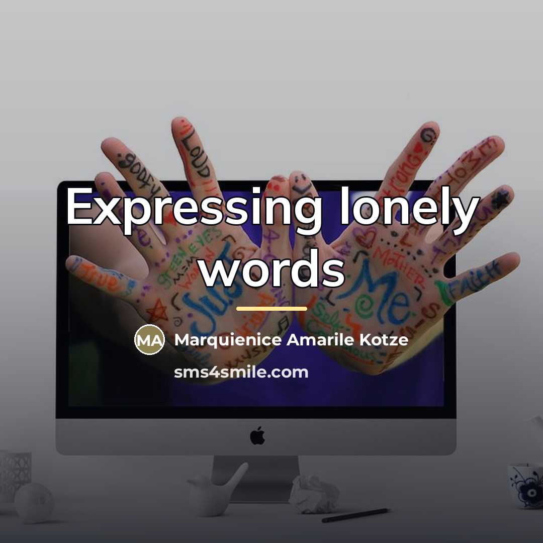 “Expressing lonely words…” quote by Marquienice Amarile Kotze