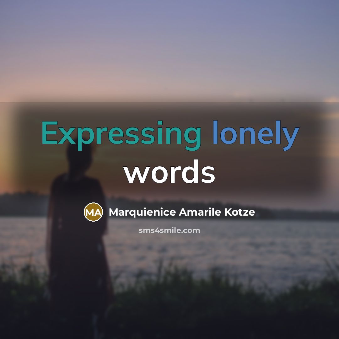 “Expressing lonely words” quote by Marquienice Amarile Kotze