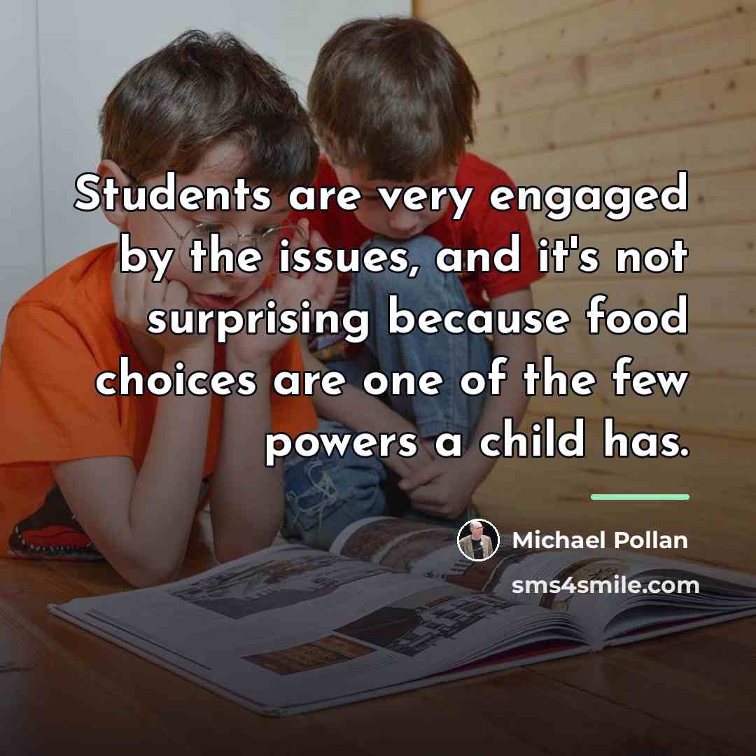 “Students are very engaged by the issues, and it's not…” quote by Michael Pollan