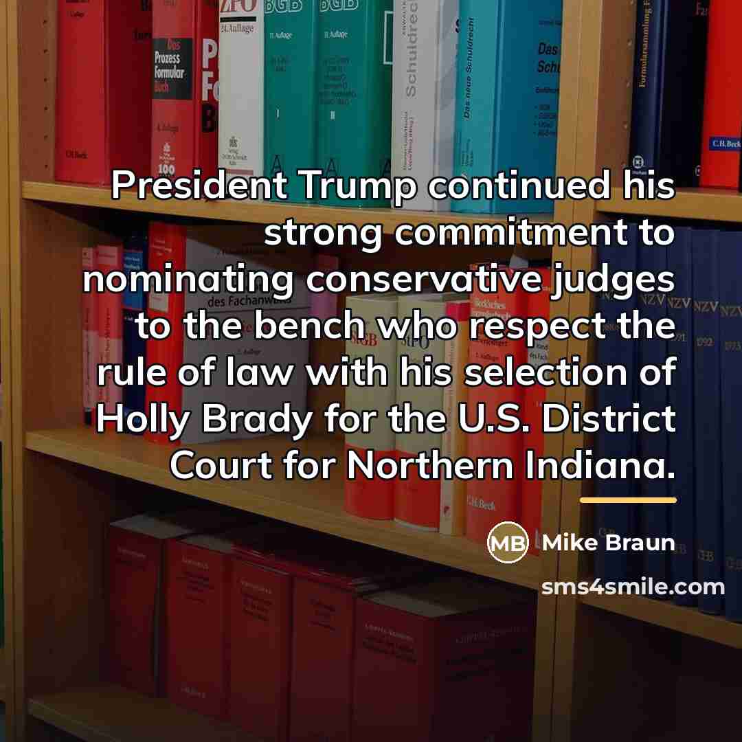 “President Trump continued his strong commitment to nominating conservative judges…” quote by Mike Braun