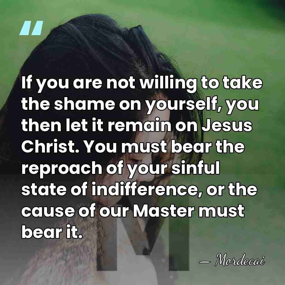 If you are not willing to take the shame on yourself, you&hellip; - Mordecai
