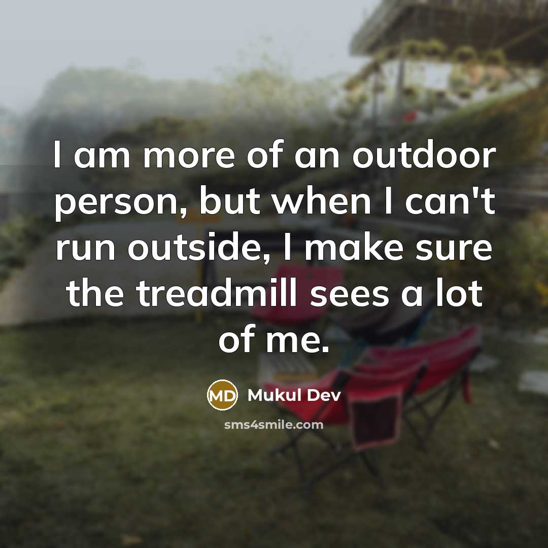 “I am more of an outdoor person, but when I…” quote by Mukul Dev