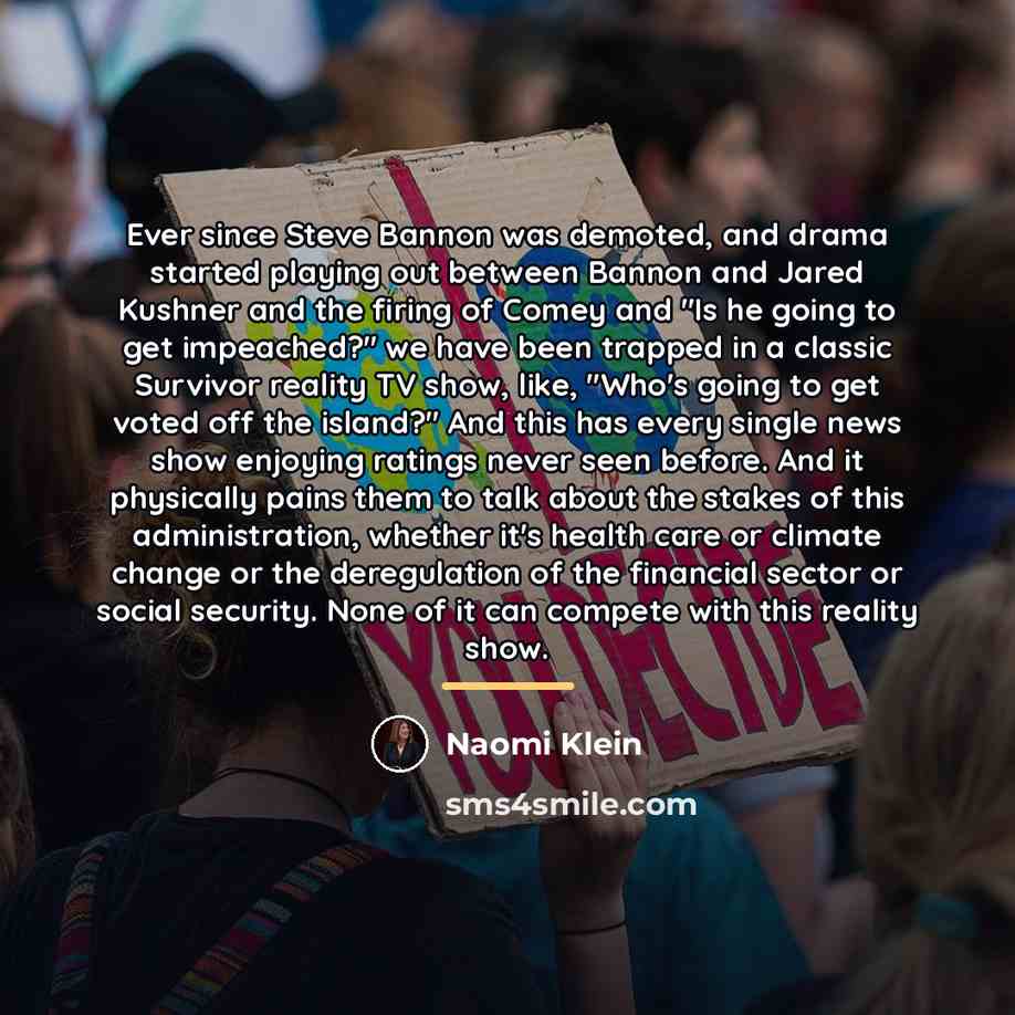 “Ever since Steve Bannon was demoted, and drama started playing…” quote by Naomi Klein