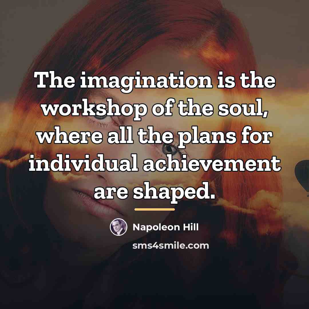 “The imagination is the workshop of the soul, where all…” quote by Napoleon Hill