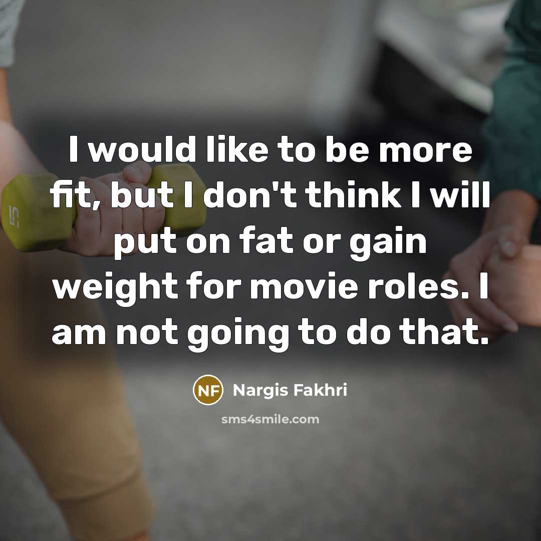 “I would like to be more fit, but I don't…” quote by Nargis Fakhri