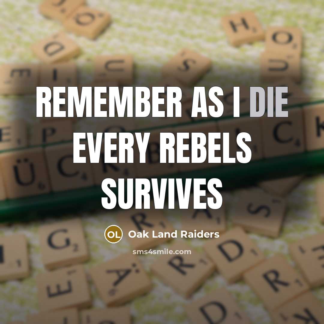 “Remember As I Die Every Rebels Survives” quote by Oak Land Raiders