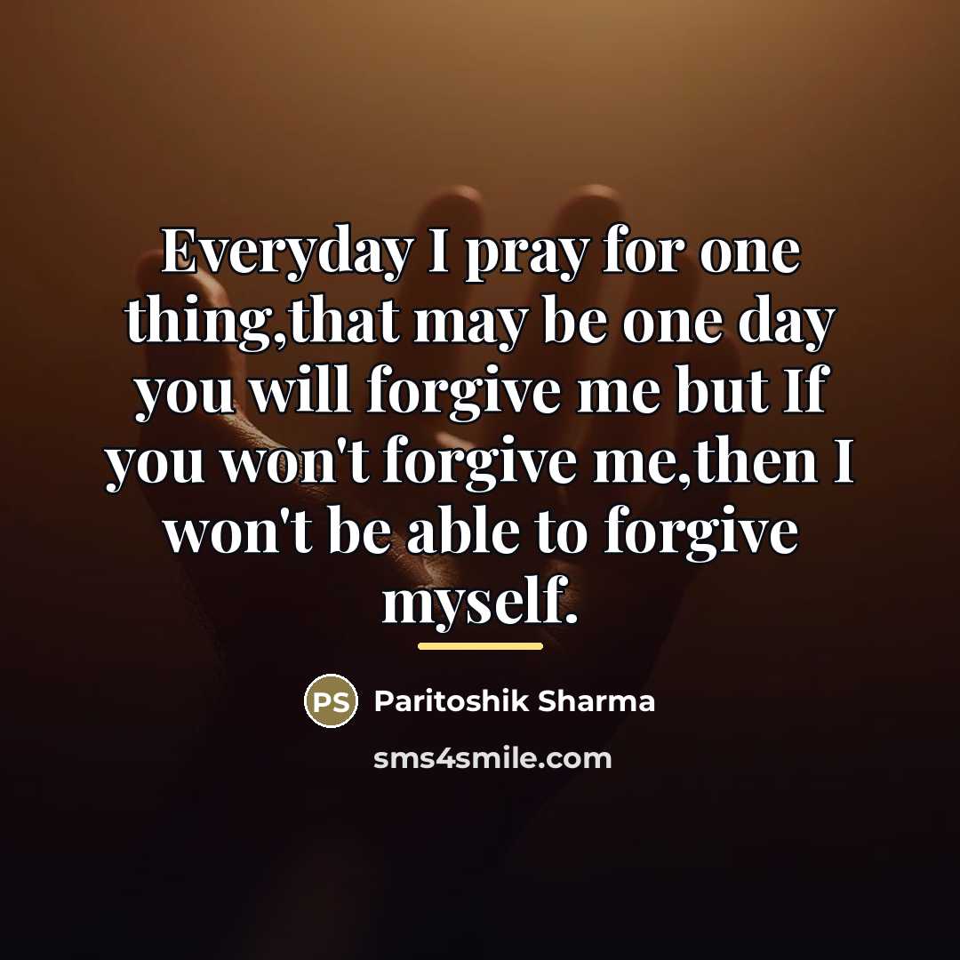 “Everyday I pray for one thing,that may be one day…” quote by Paritoshik Sharma