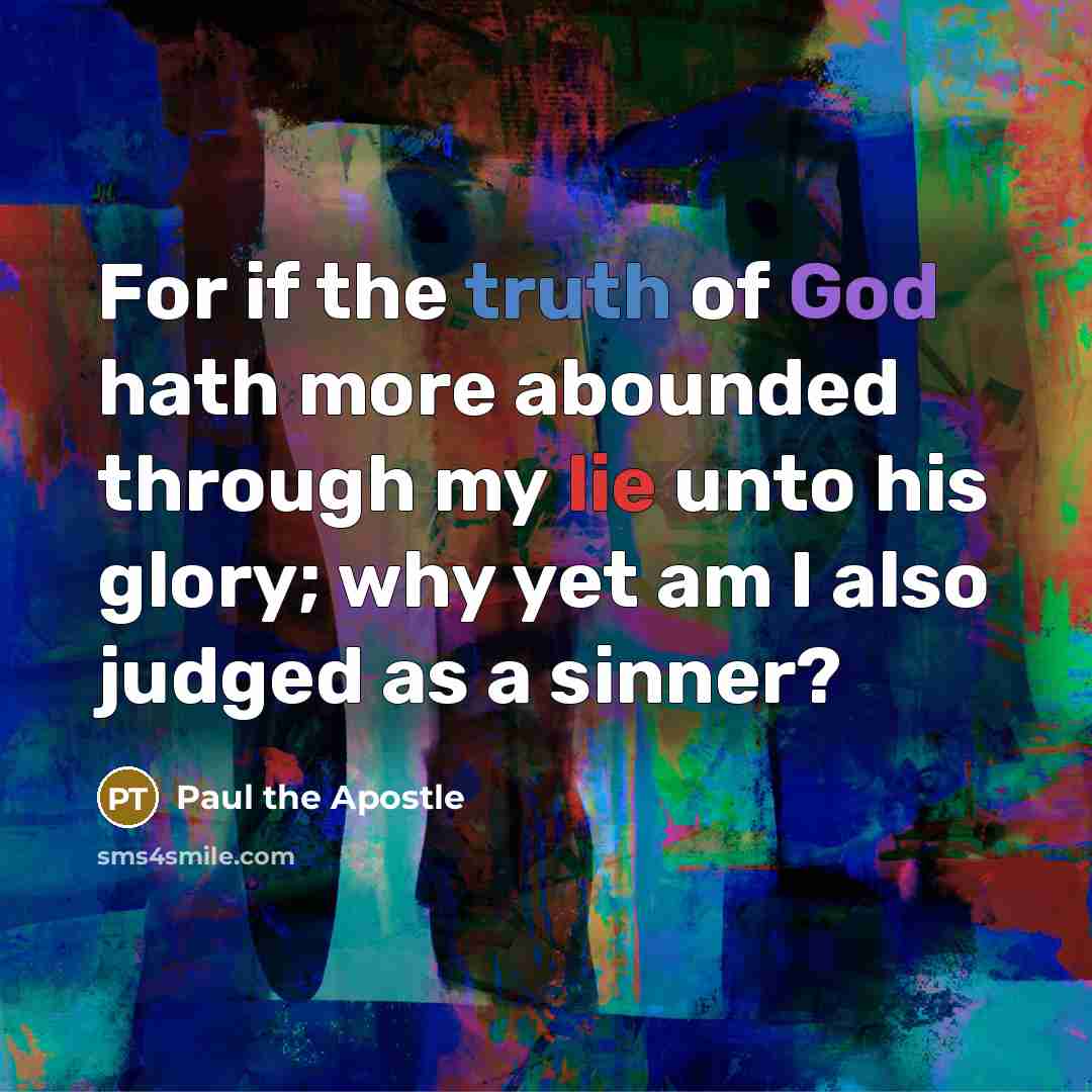 “For if the truth of God hath more abounded through…” quote by Paul the Apostle