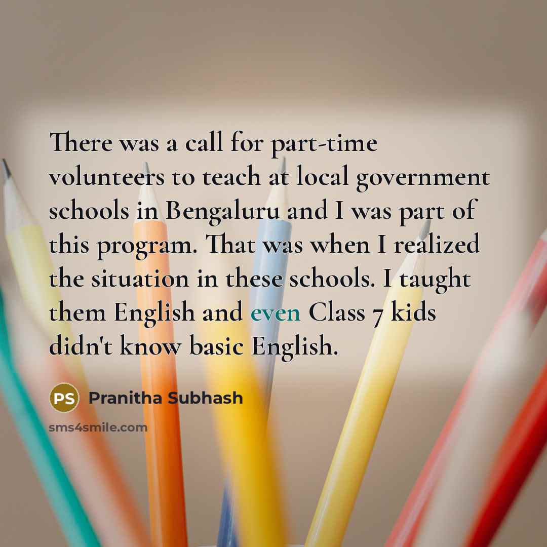 “There was a call for part-time volunteers to teach at…” quote by Pranitha Subhash