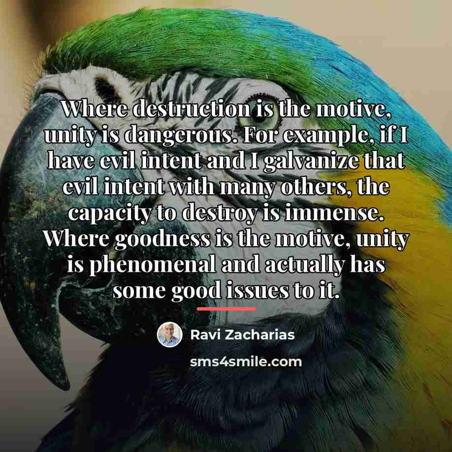 “Where destruction is the motive, unity is dangerous. For example,…” quote by Ravi Zacharias