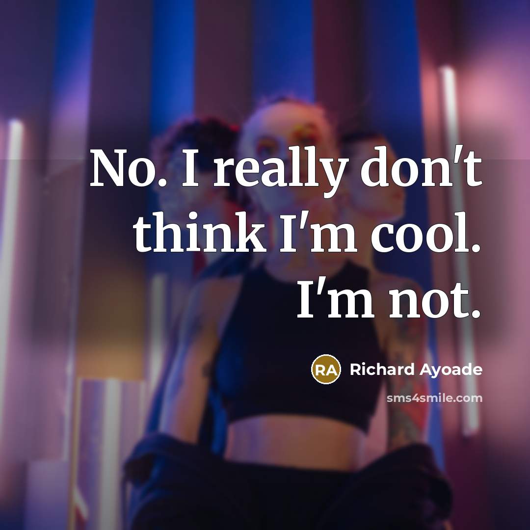 “No. I really don't think I'm cool. I'm not.…” quote by Richard Ayoade