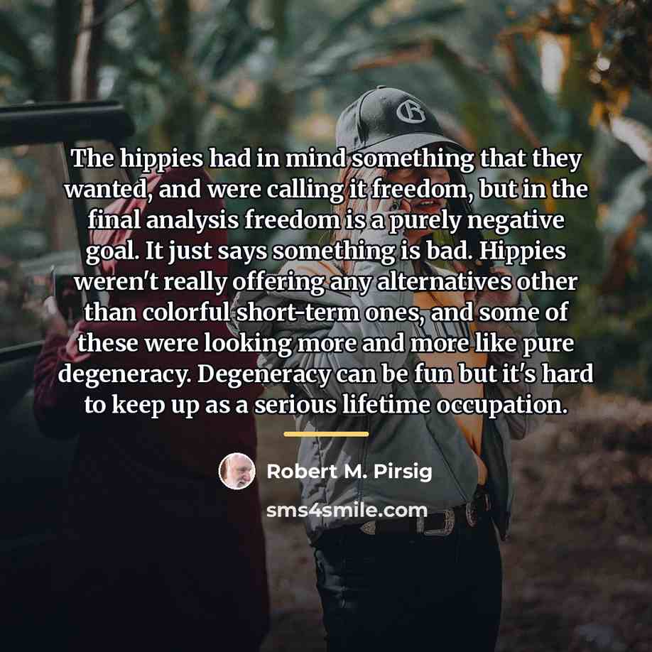 “The hippies had in mind something that they wanted, and…” quote by Robert M. Pirsig