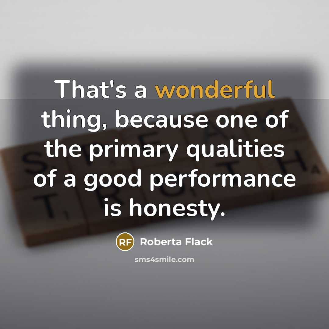 “That's a wonderful thing, because one of the primary qualities…” quote by Roberta Flack