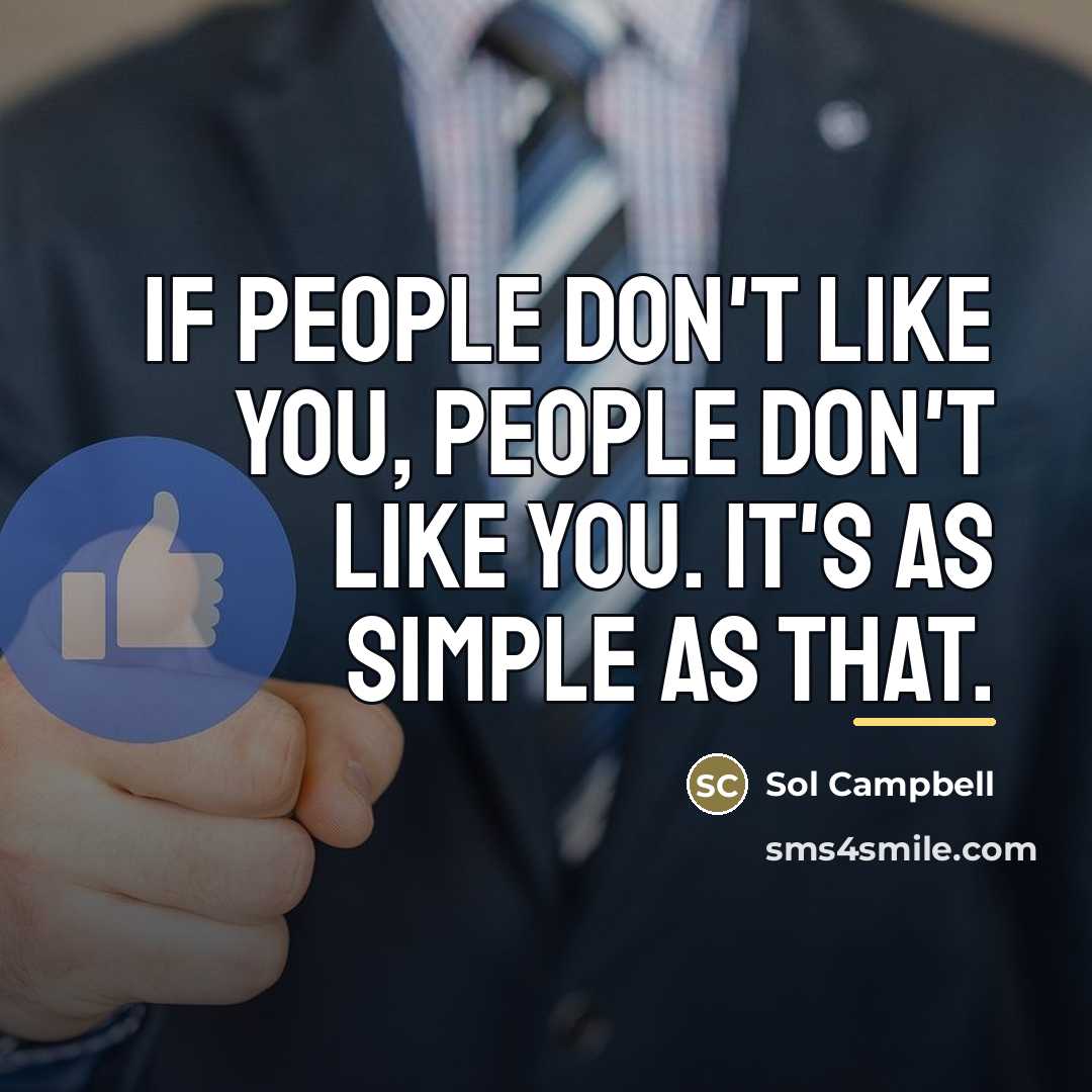 “If people don't like you, people don't like you. It's…” quote by Sol Campbell