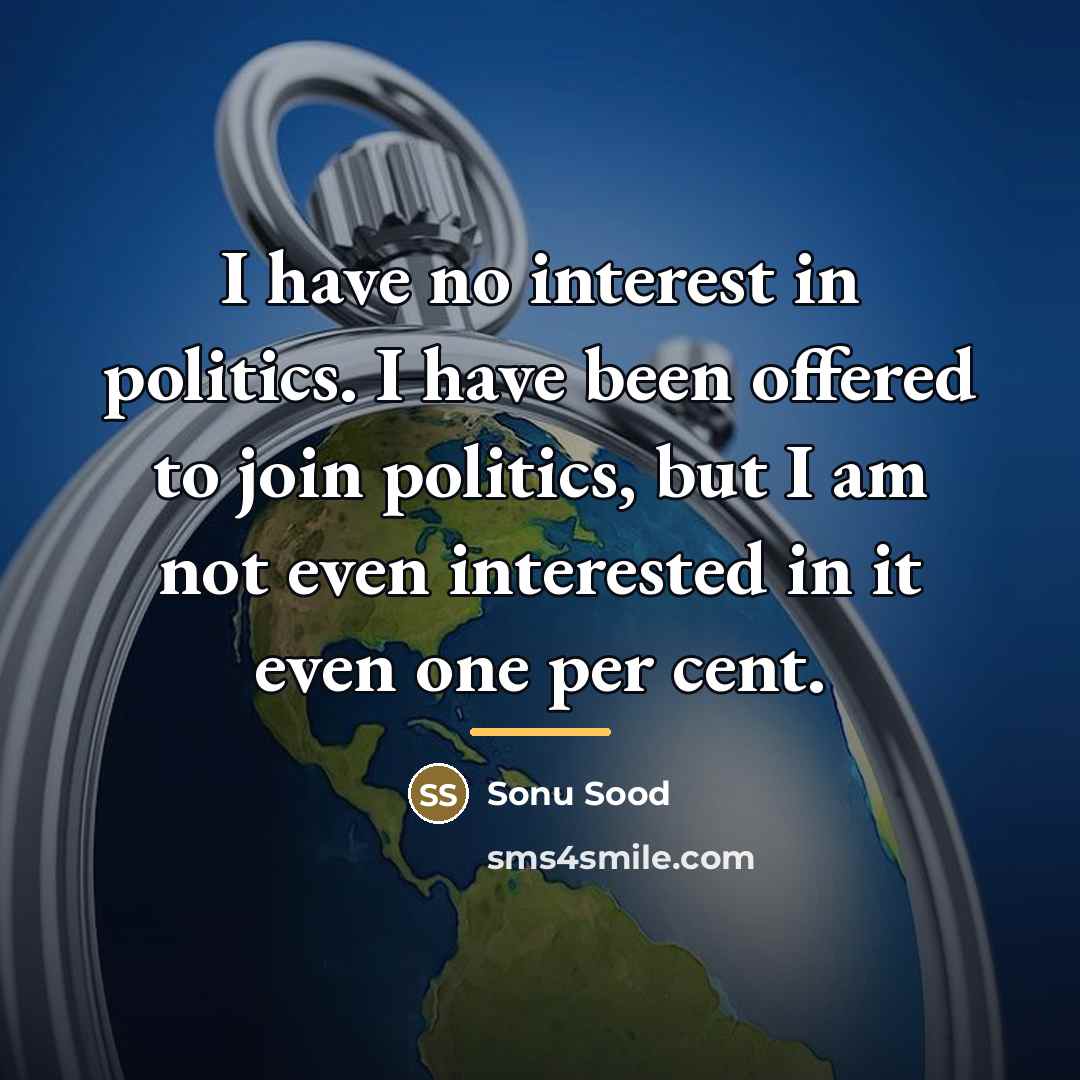 “I have no interest in politics. I have been offered…” quote by Sonu Sood