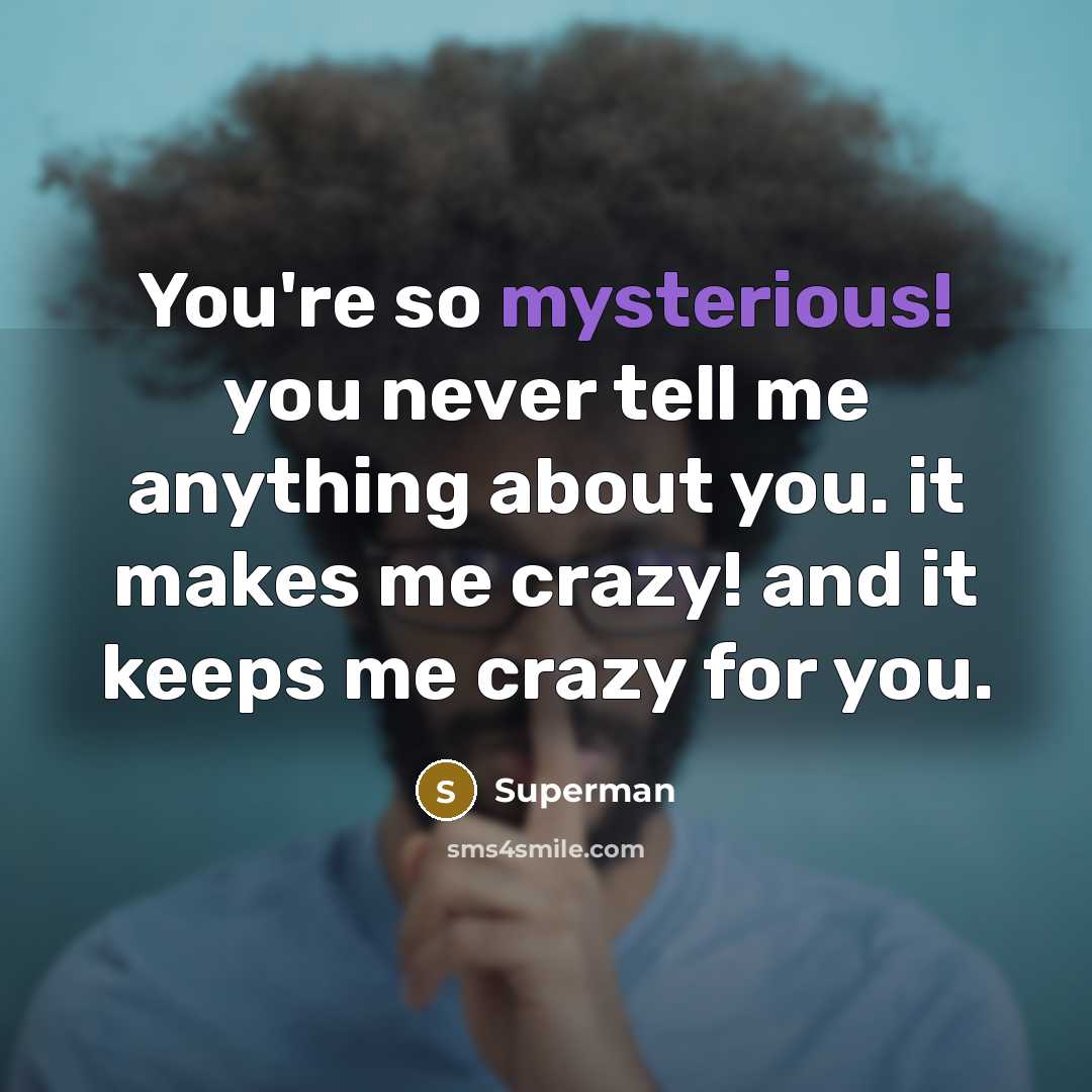 “You're so mysterious! you never tell me anything about you.…” quote by Superman