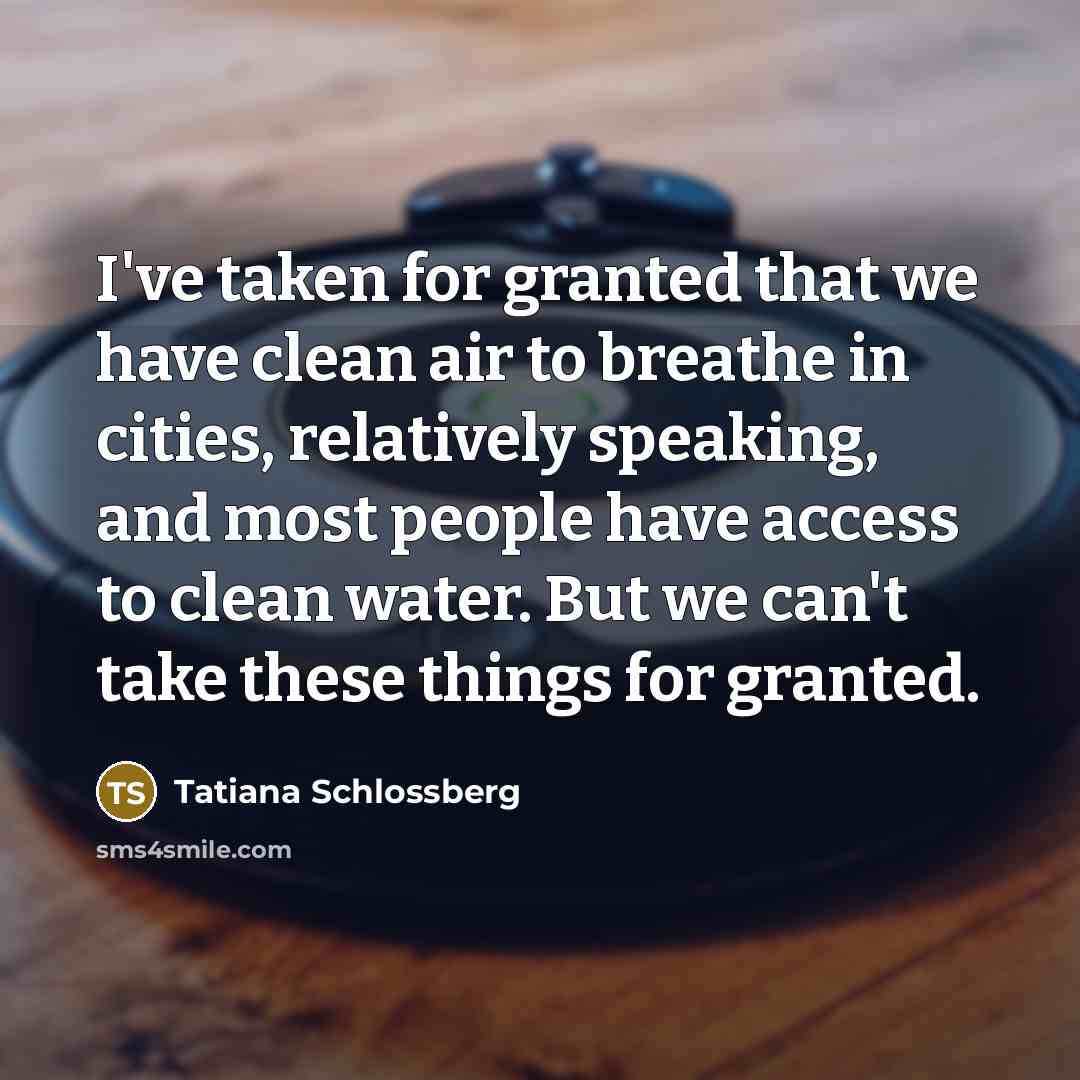 “I've taken for granted that we have clean air to…” quote by Tatiana Schlossberg
