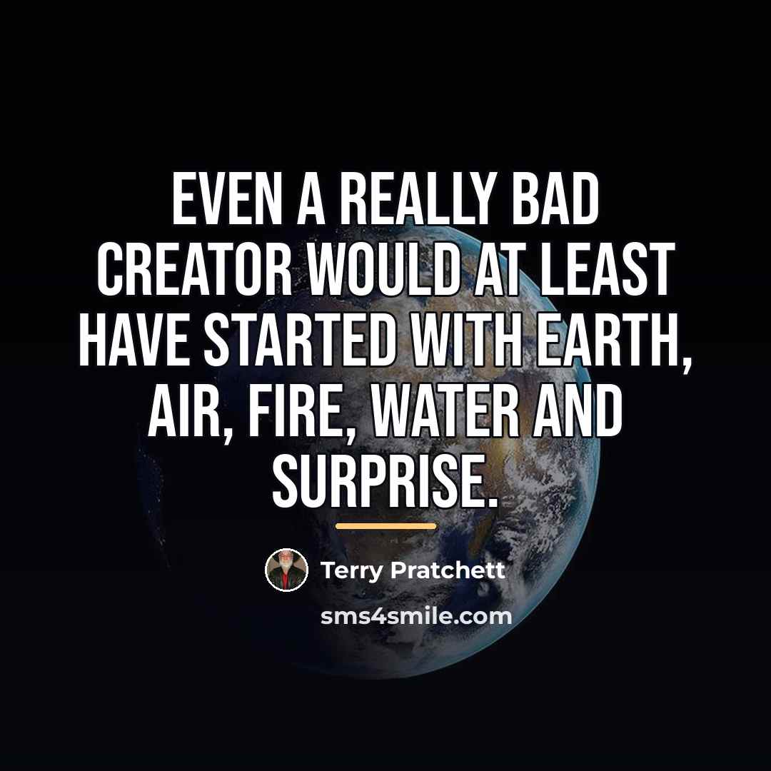 “Even a really bad creator would at least have started…” quote by Terry Pratchett