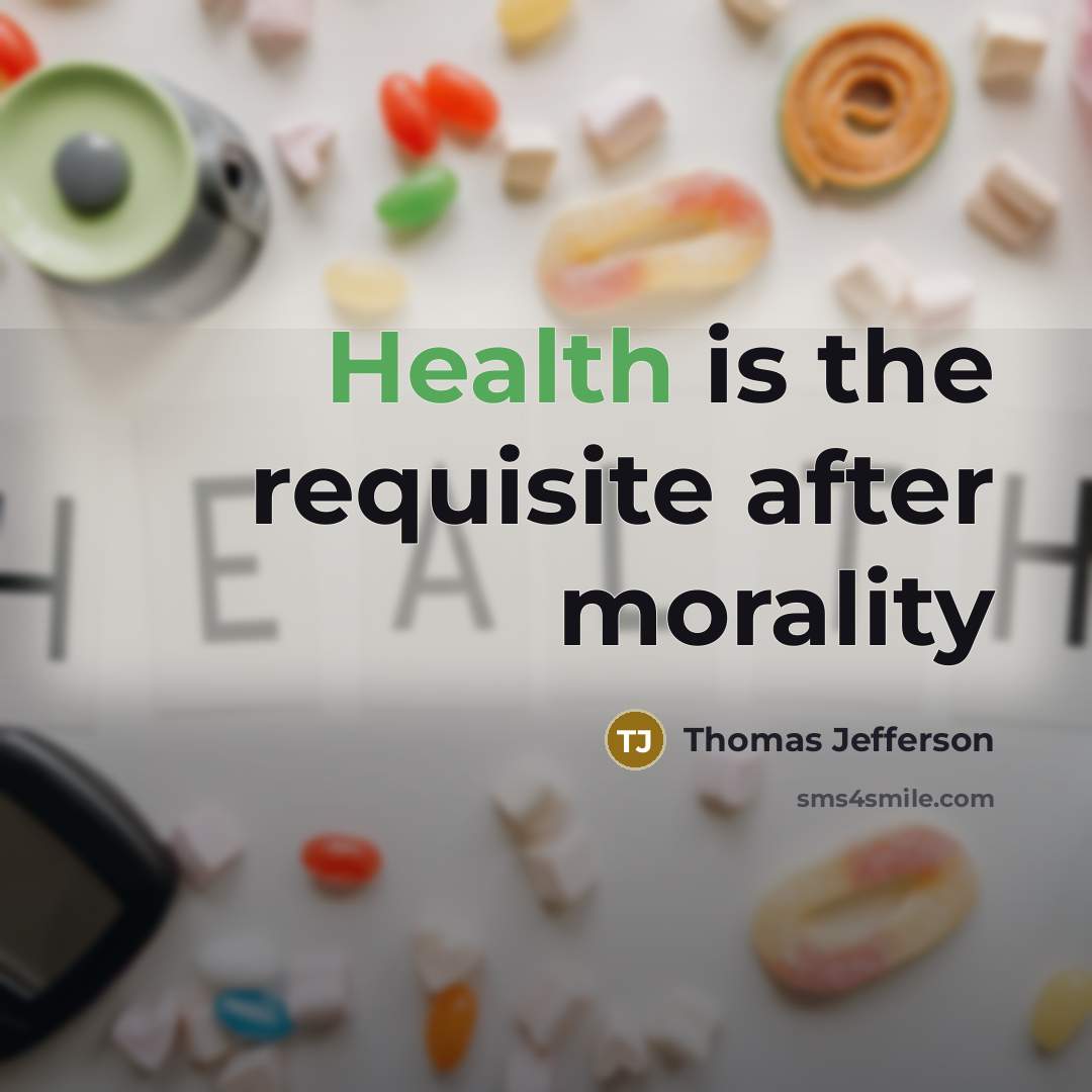 “Health is the requisite after morality…” quote by Thomas Jefferson