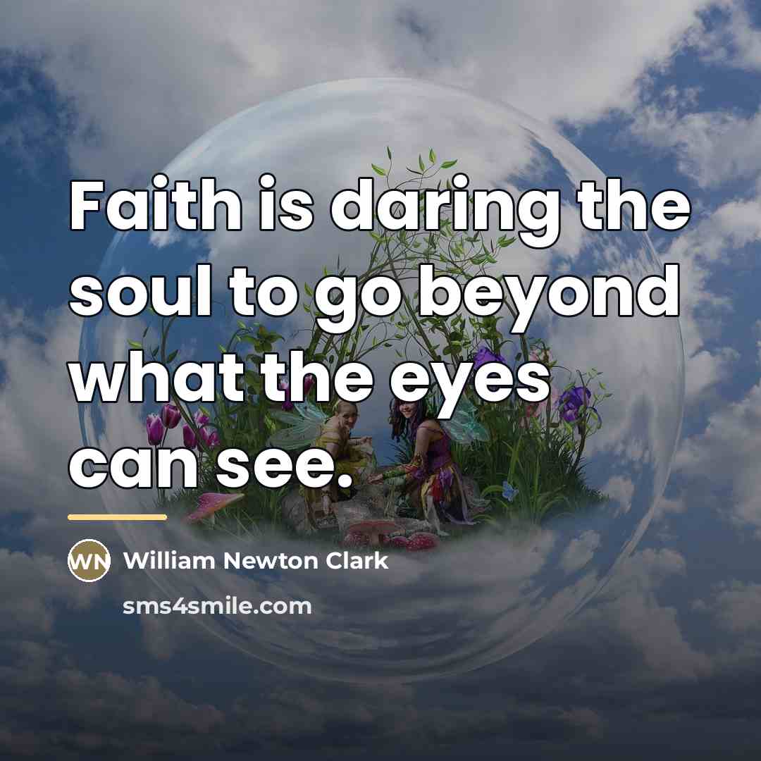 “Faith is daring the soul to go beyond what the…” quote by William Newton Clark