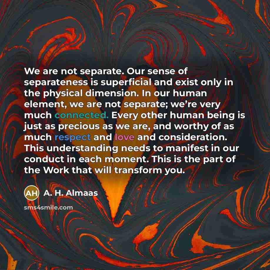 “We are not separate. Our sense of separateness is superficial…” quote by A. H. Almaas