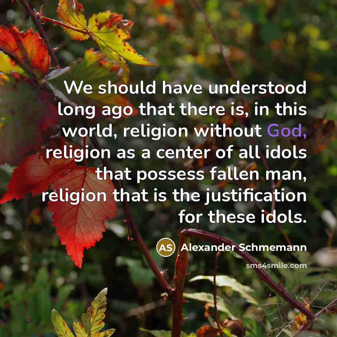 “We should have understood long ago that there is, in…” quote by Alexander Schmemann