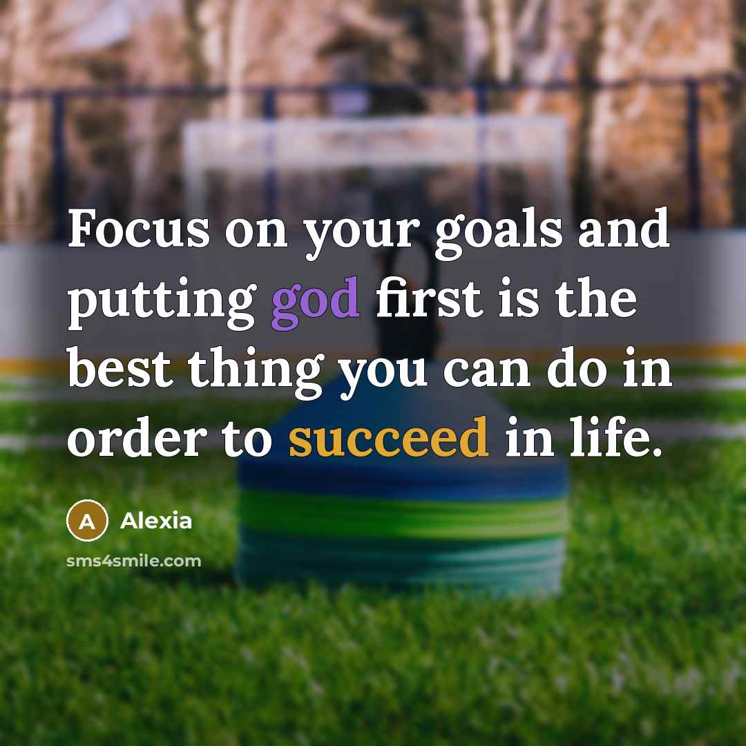 “Focus on your goals and putting god first is the…” quote by Alexia
