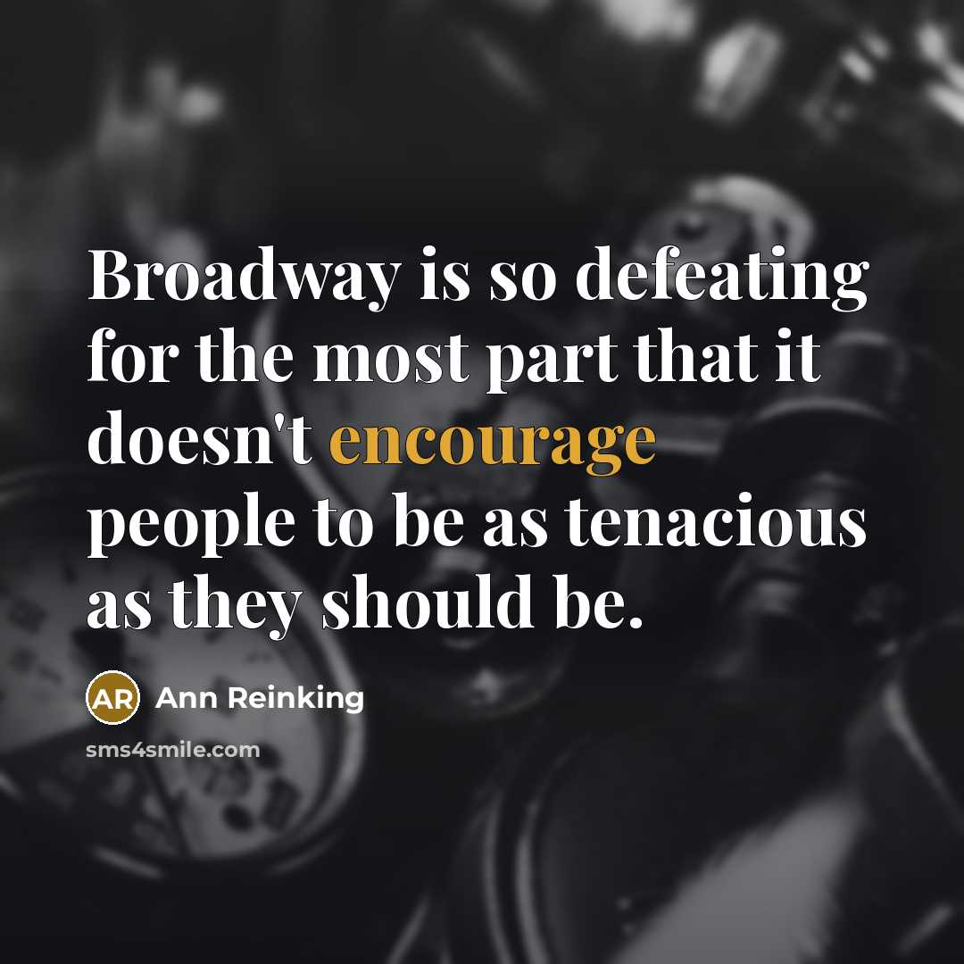 “Broadway is so defeating for the most part that it…” quote by Ann Reinking