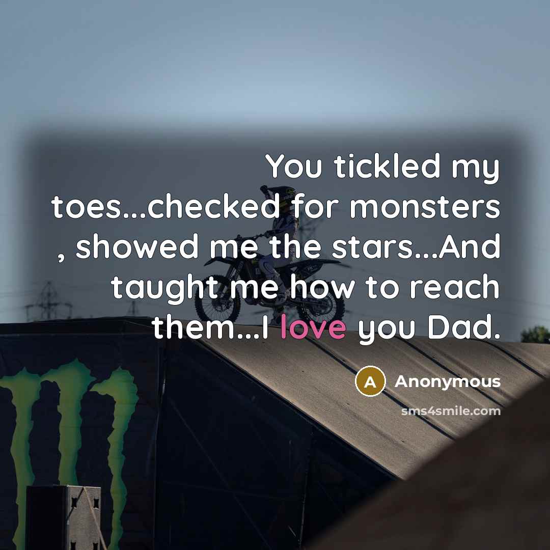 “You tickled my toes...checked for monsters , showed me the…” quote by Anonymous
