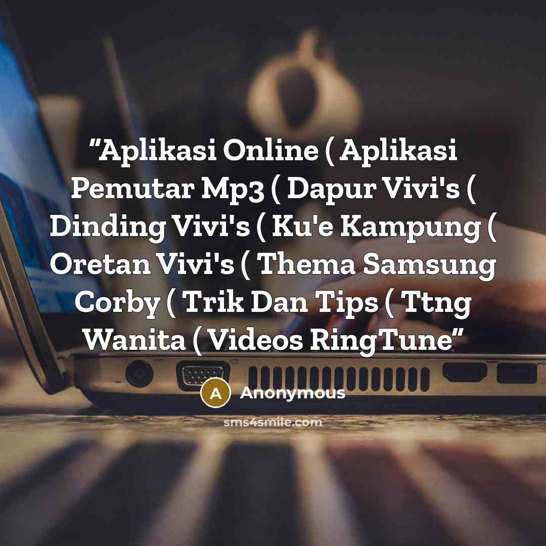 “Aplikasi Online ( Aplikasi Pemutar Mp3 ( Dapur Vivi's ( Dinding Vivi's ( Ku'e Kampung ( Oretan Vivi's ( Thema Samsung Corby ( Trik Dan Tips ( Ttng Wanita ( Videos RingTune” quote by Anonymous