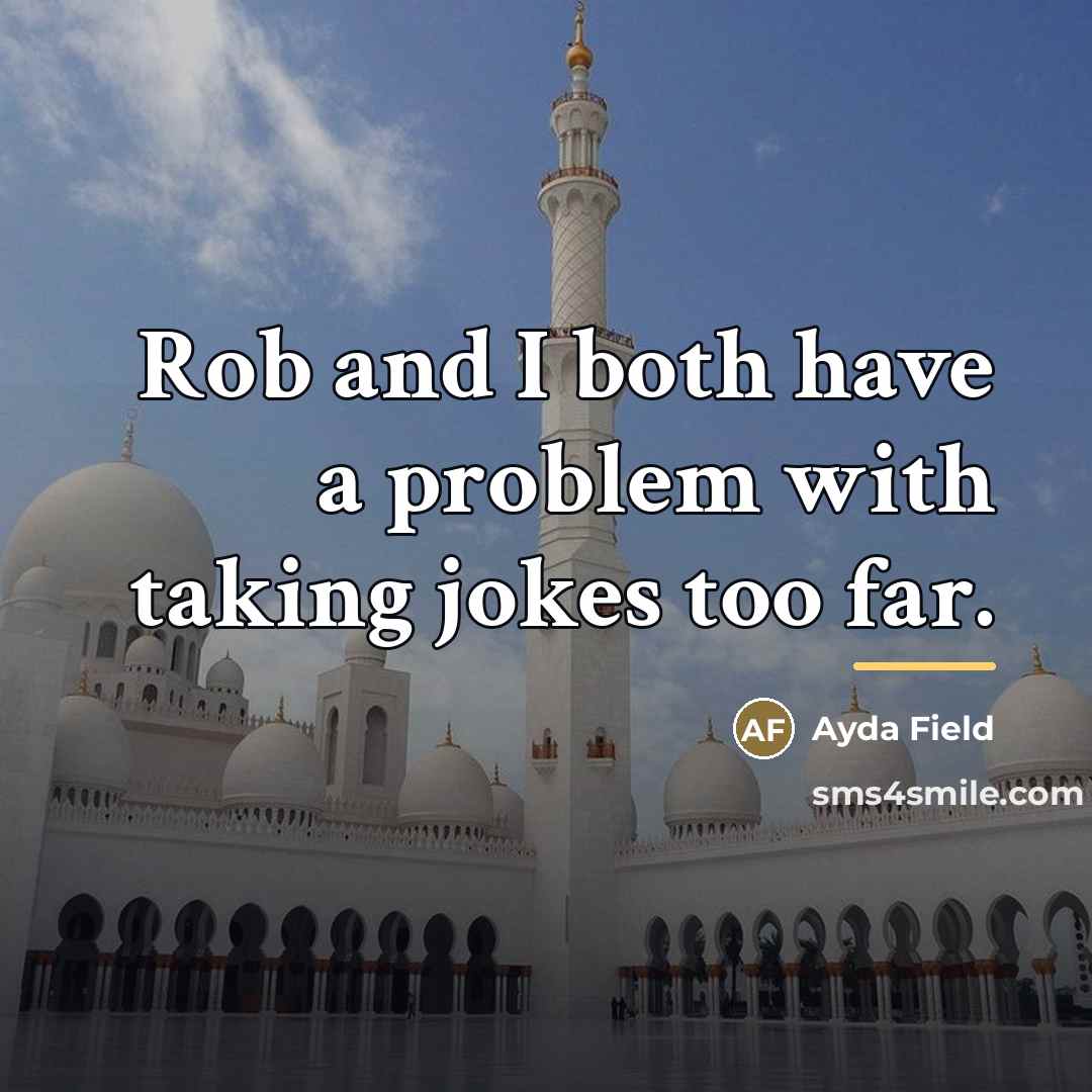 “Rob and I both have a problem with taking jokes…” quote by Ayda Field