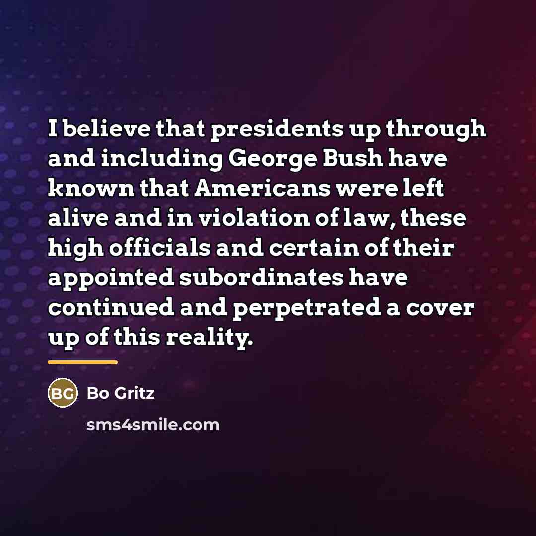 “I believe that presidents up through and including George Bush…” quote by Bo Gritz
