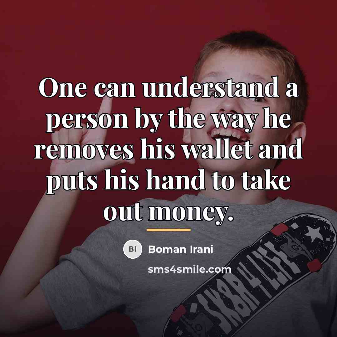 “One can understand a person by the way he removes…” quote by Boman Irani
