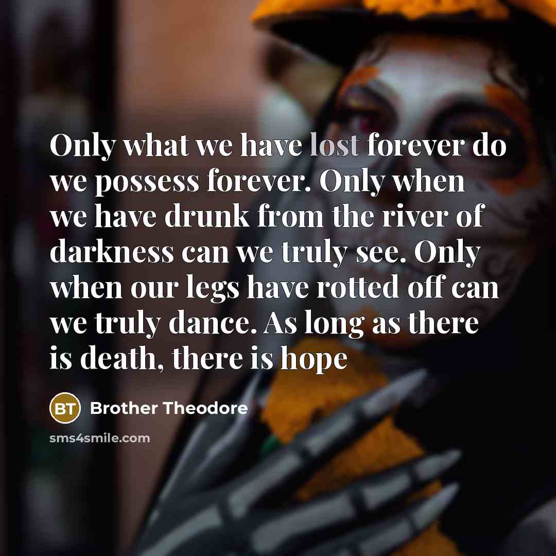 “Only what we have lost forever do we possess forever.…” quote by Brother Theodore