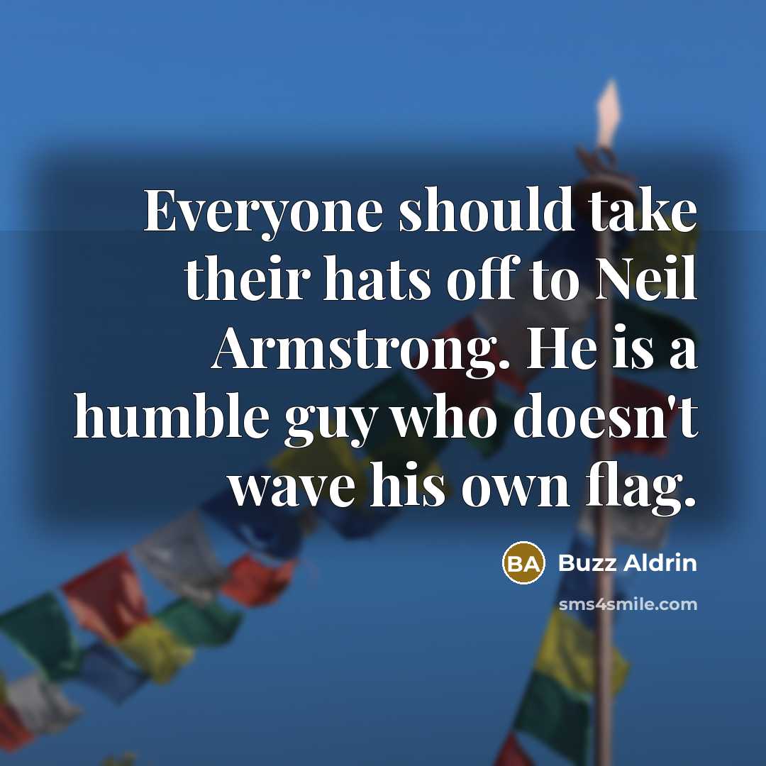 “Everyone should take their hats off to Neil Armstrong. He…” quote by Buzz Aldrin
