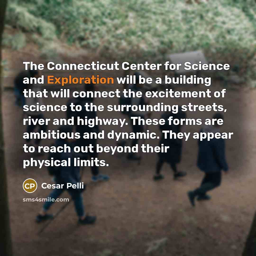 “The Connecticut Center for Science and Exploration will be a…” quote by Cesar Pelli