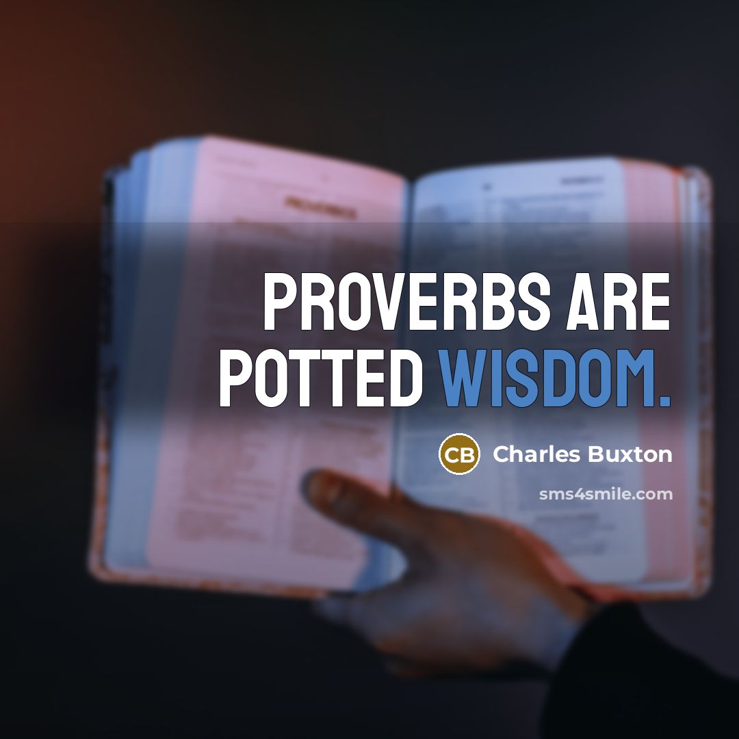 “Proverbs are potted wisdom.…” quote by Charles Buxton