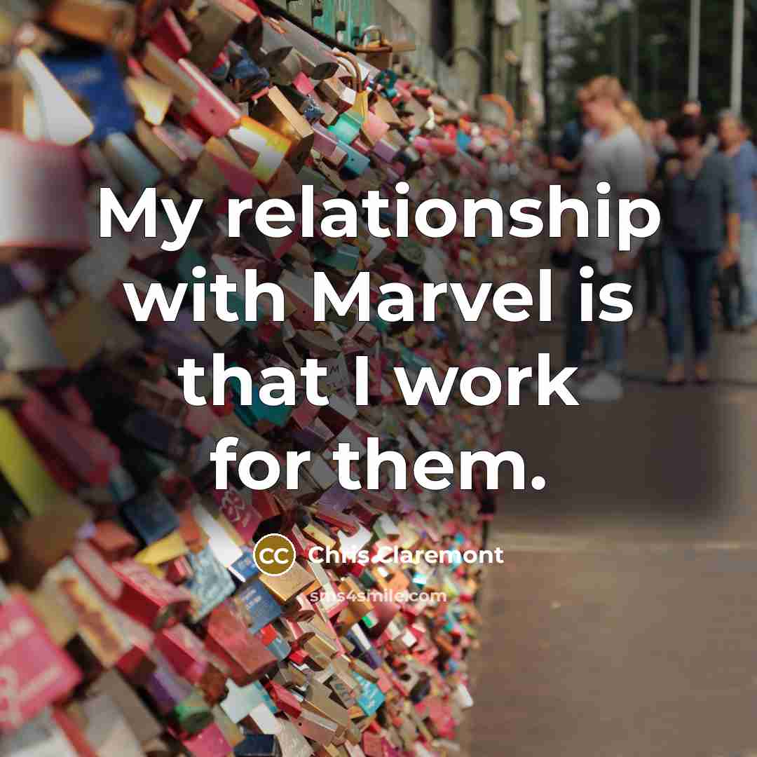 “My relationship with Marvel is that I work for them.…” quote by Chris Claremont