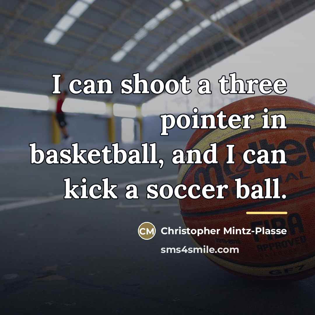 “I can shoot a three pointer in basketball, and I…” quote by Christopher Mintz-Plasse