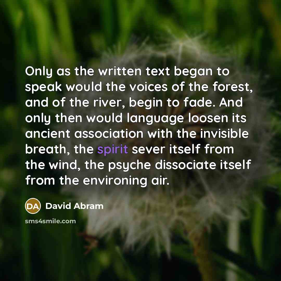 “Only as the written text began to speak would the…” quote by David Abram