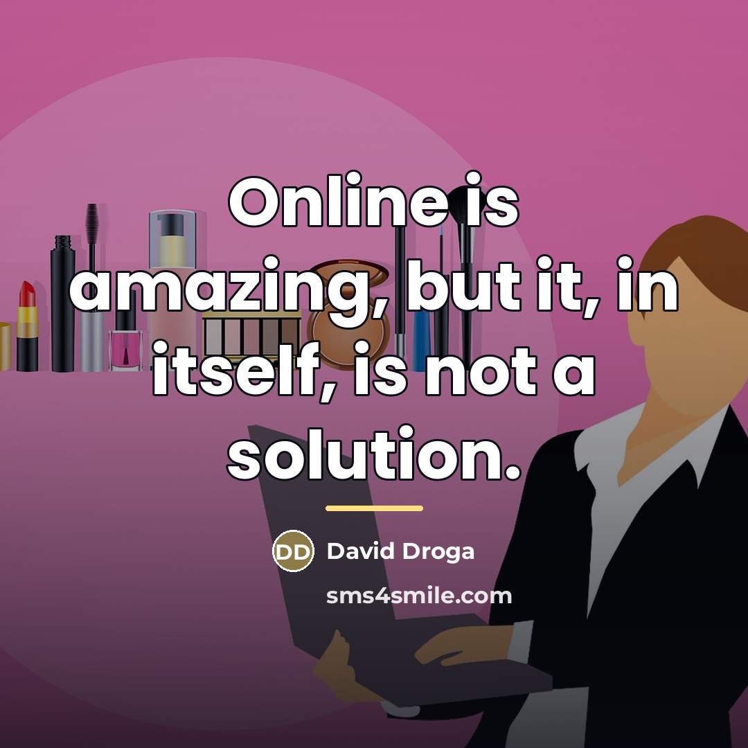 “Online is amazing, but it, in itself, is not a…” quote by David Droga