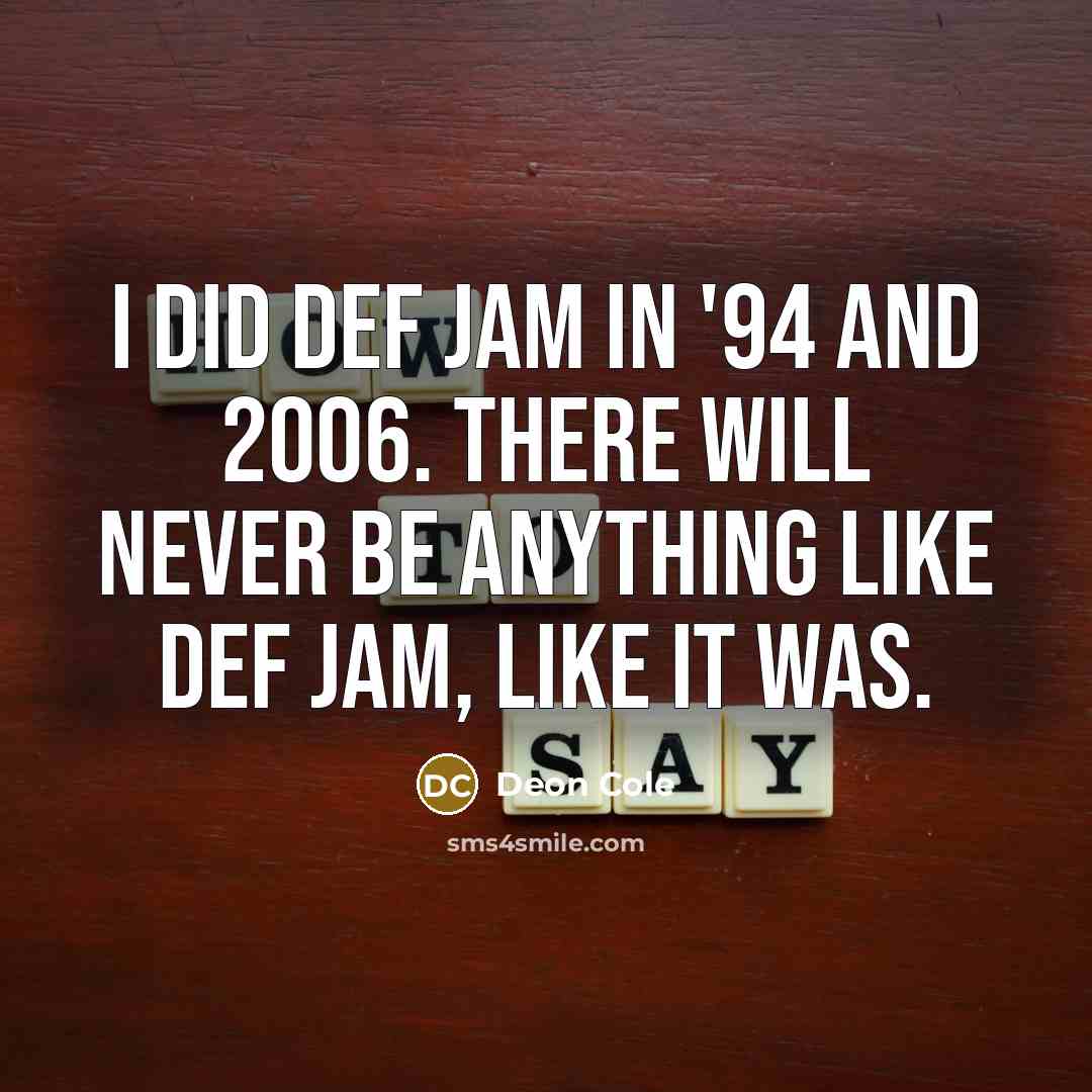 “I did Def Jam in '94 and 2006. There will…” quote by Deon Cole