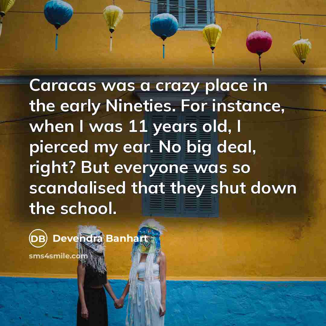 “Caracas was a crazy place in the early Nineties. For…” quote by Devendra Banhart